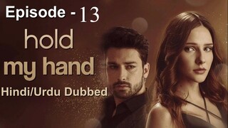 Hold my Hand Episode -13 (Urdu/Hindi Dubbed) #Turkish Drama #PJKdrama