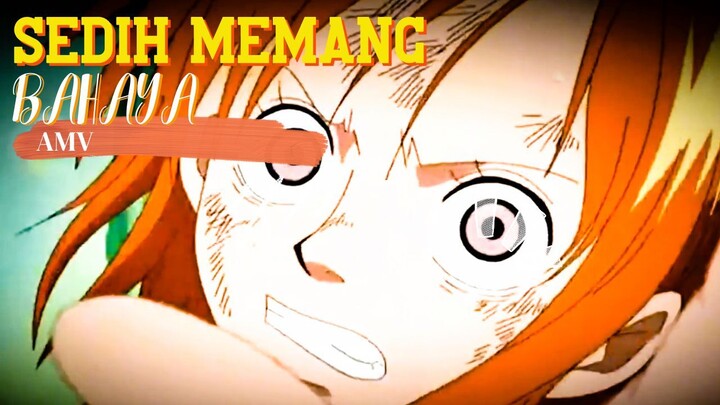 SEDIH MEMANG BAHAYA - ONE PIECE [AMV]