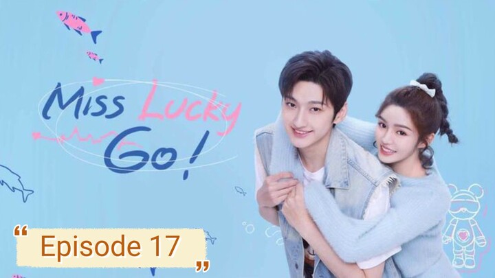 Miss Lucky Go 🇨🇳 2023 EP 17