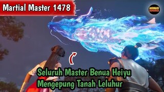 Martial Master 1478 ‼️Seluruh Master Benua Heiyu Mengepung Tanah Leluhur