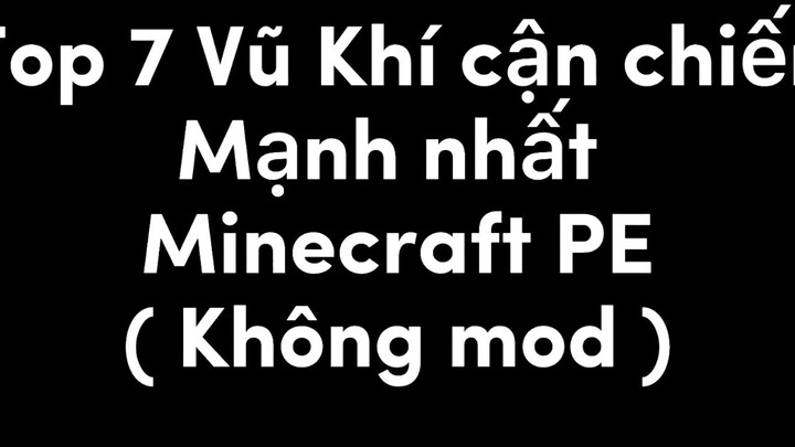 Top 7 Vũ Khí Cận Chiến Mạnh Nhất Minecraft PE ( Ko mod, Ko Phù Phép...)