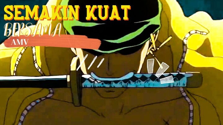 SEMAKIN KUAT BERSAMA - ONE PIECE [AMV]