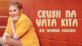 CRUSH NA YATA KITA by Kween Yasmin Asistido (OFFICIAL LYRIC VIDEO)