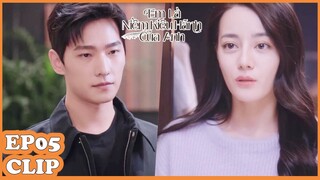 Clip | Em Là Niềm Kiêu Hãnh Của Anh  | Tập 05 (Vietsub) | Dương Dương & Địch Lệ Nhiệt Ba | WeTV