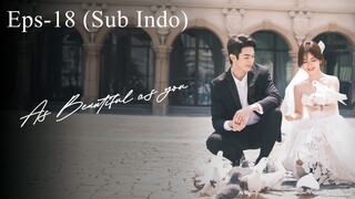 As Beautiful As You (2024) Eps 18 [Sub Indo]