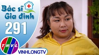 Bác sĩ gia đình - Tập 291 | Trailer