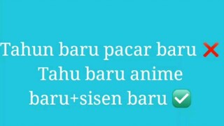 tahun baru pacar baru ❎ tahun baru anime + season baru + waifu baru ✅ 😆🤣