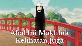 Spirited Away || Aha! Ini Makhluk Kelihatan Juga... ✔️✔️