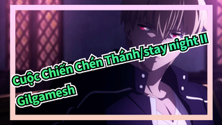 [Cuộc Chiến Chén Thánh/stay night HF II] Gilgamesh Bản cắt