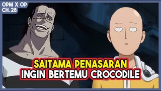 (OPM X OP 28) WHAT HAPPEN??? Saitama Tertarik dan INGIN BERTEMU Dengan Crocodile!!!