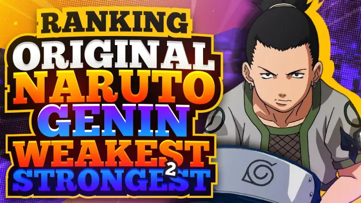 Ranking the Original Naruto Genin Weakest to Strongest