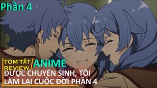 REVIEW PHIM : PHẾ VẬT ĐƯỢC CHUYỂN SINH LÀM LẠI CUỘC ĐỚI SẼ RA SAO PHẦN 4 || TÓM TẮT ANIME HAY