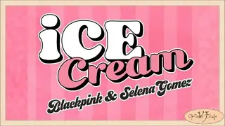 ice cream - blackpink & selena gomez