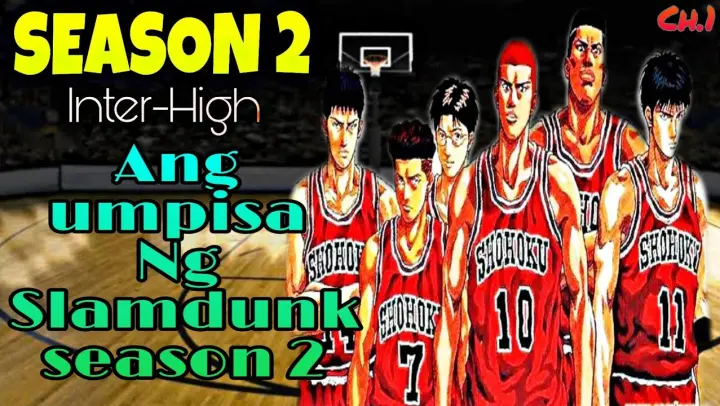 Ang Umpisa Ng Slam Dunk Interhigh Season 2|| Chapter 1