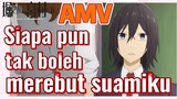 [Hori san to Miyamura kun] AMV | Siapa pun tak boleh merebut suamiku