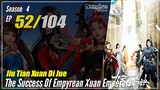 【Jiu Tian Xuan Di Jue】 S4 EP 52 (196) - The Success Of Empyrean Xuan Emperor | 1080P