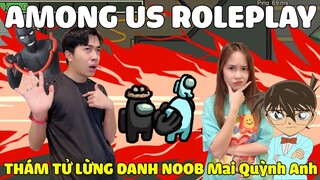 THÁM TỬ LỪNG DANH Noob Mai Quỳnh Anh và CrisDevilGamer AMONG US ROLEPLAY