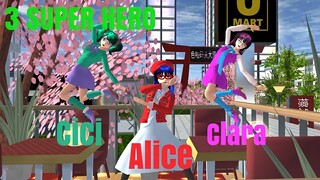 3 SUPER HERO || [ALICE CLARA CICI MENDAPATKAN KEKUATAN SUPER] || SAKURA SCHOOL SIMULATOR