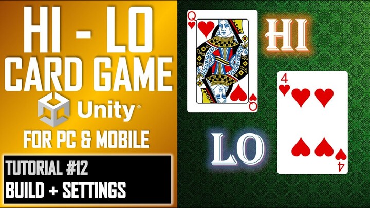 HOW TO MAKE A HI - LO CARD GAME APP FOR MOBILE & PC IN UNITY - TUTORIAL #12 - BUILDING [FINAL]
