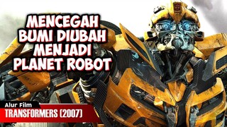 MENCEGAH BUMI DIUBAH MENJADI PLANET ROBOT | ALUR CERITA FILM TRANSFORMERS (2007)