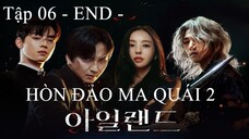 Hòn Đảo Ma Quái Phần 2 - Tập 06 END | Vietsub