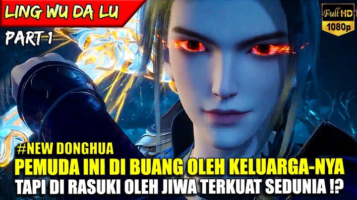 PEMUDA INI DIRASUKI JIWA TERKUAT SEDUNIA DEMI BALAS DENDAM !! - ALUR CERITA DONGHUA #LWDL PART 1