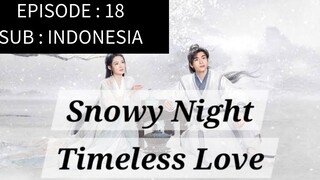 🇨🇳 Snowy Night: Timeless Love [ Episode 18 - INDO SUB]