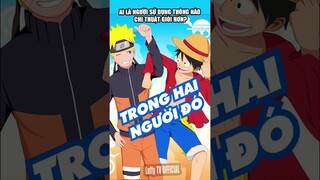 THÔNG NÃO CHI THUẬT: Ai sử dụng giỏi hơn? #Naruto #Luffy #onepieceshorts