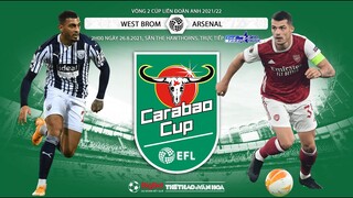 [SOI KÈO NHÀ CÁI] West Brom vs Arsenal. TTTT HD trực tiếp bóng đá Cúp Liên đoàn Anh (2h00 ngày 26/8)