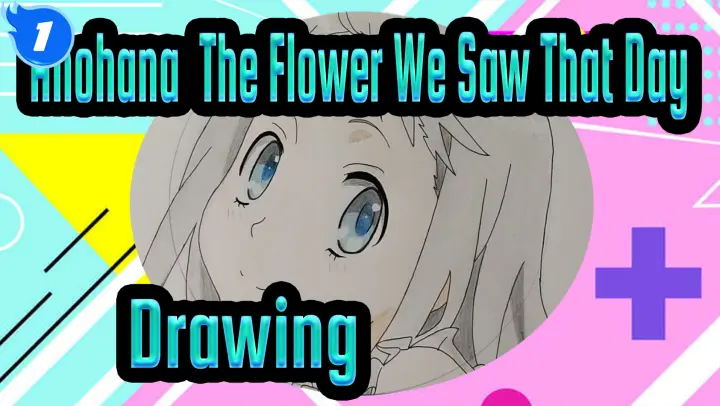 [Anohana: The Flower We Saw That Day] Drawing_1