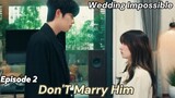Don't Marry Him | Wedding Impossible Episode 2 [ENG SUB]