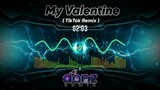 MY VALENTINE ( TikTok Remix ) DjDanz Remix | Love Song Remixes
