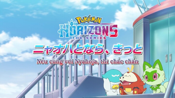 Pokemon Horizons Tập 3 : Nếu Cùng Với Nyahoja, Thì Chắc Chắn