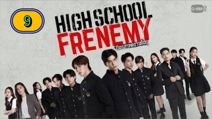 🇹🇭 [2024] HIGH SCHOOL FRENEMY | EPISODE 9