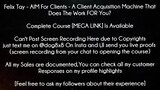 Felix Tay Course AIM For Clients A Client Acquisition Machine That Does The Work FOR You? download