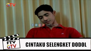 Mengiklaskan Kekasih Yang Ilang Itu Berat | Cintaku Selengket Dodol |  FTV GTV | (6/6)