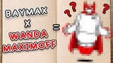 Character Mashup Monday! BAYMAX X WANDA MAXIMOFF (Bay-Maximoff)