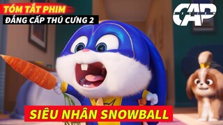 REVIEW PHIM HOẠT HÌNH: ĐẲNG CẤP THÚ CƯNG 2 ( The Secret Life of Pets 2 ) || CAP REVIEW