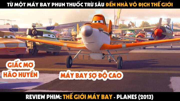 QUÁI VẬT REVIEW PHIM: PLANES - KHI BẠN ÔM MỘT GIẤC MƠ HÃO HUYỀN | THẾ GIỚI MÁY BAY