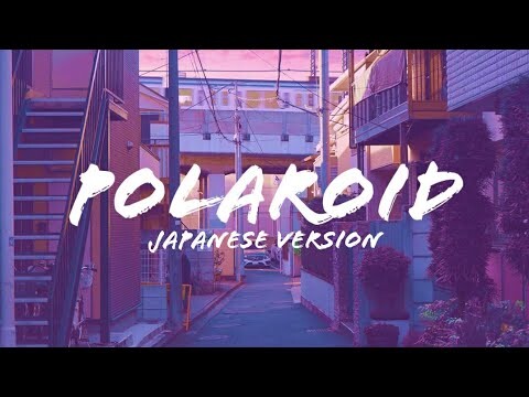 Polaroid - Kiyo, Alisson Shore, No$ia, Leslie / Japanese & Tagalog Version (Lyrics)