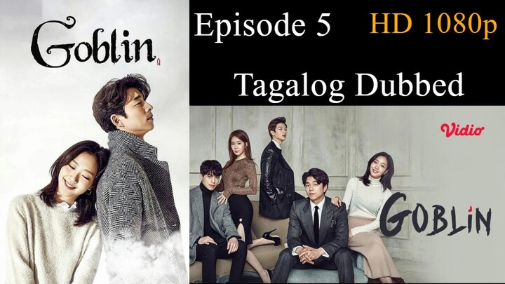 Goblin Episode 5 Tagalog Dubbed