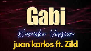 Gabi - juan karlos ft. Zild (Karaoke)