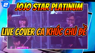 JoJo Star Platinum
Live Cover ca khúc chủ đề_2