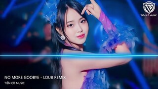 No More Goobye - LouB Remix || Nhạc Hot Tik Tok 2023