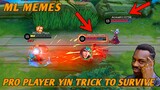 Pro Player Yin Trick To Survive WTF......ML MEMES