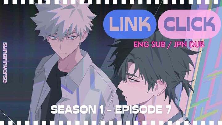LINK CLICK [Season 1 - Episode 7] [ENG SUB/JPN DUB]