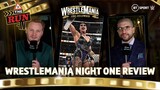 WWE WrestleMania 39 Night 1 Review | The Run-In with Ariel Helwani | Sami, KO, Rhea & Mysterios Star