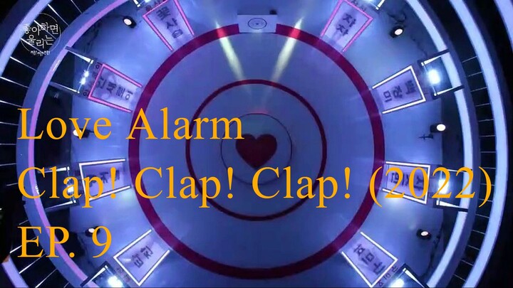 EP.9 Love Alarm Clap! Clap! Clap! (2022) ENG SUB