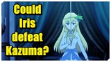 Could Princess Iris have defeated Kazuma and Chris! | Konosuba explained