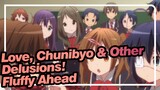 Love, Chunibyo & Other Delusions!|Fluffy Ahead